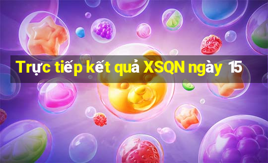 Trực tiếp kết quả XSQN ngày 15