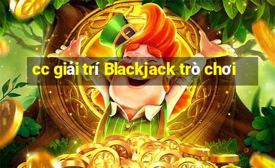 cc giải trí Blackjack trò chơi