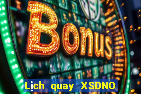 Lịch quay XSDNO ngày 8