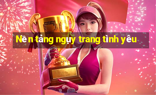 Nền tảng ngụy trang tình yêu