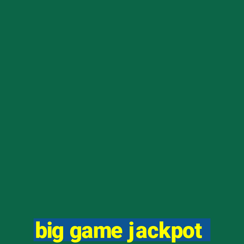 big game jackpot