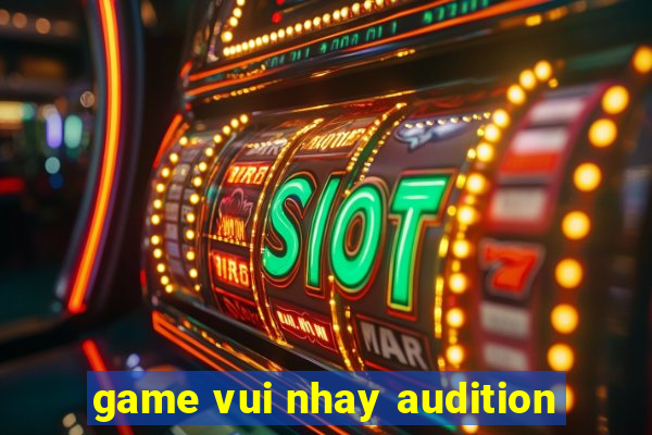 game vui nhay audition