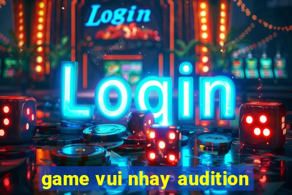 game vui nhay audition