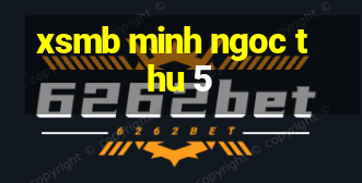 xsmb minh ngoc thu 5