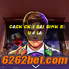 cách chơi bài binh bửu 4 lá