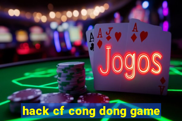 hack cf cong dong game