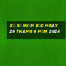 xổ số miền bắc ngày 29 tháng 6 năm 2024