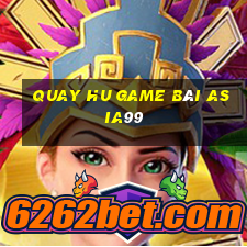 Quay Hu Game Bài Asia99