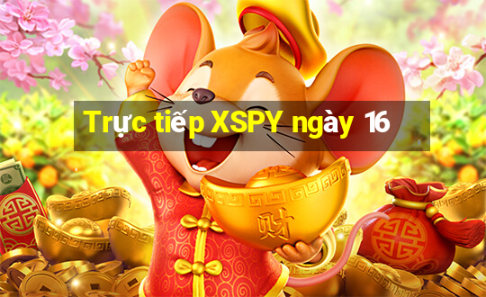 Trực tiếp XSPY ngày 16