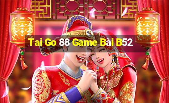 Tai Go 88 Game Bài B52