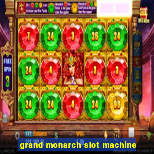 grand monarch slot machine