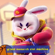 grand monarch slot machine