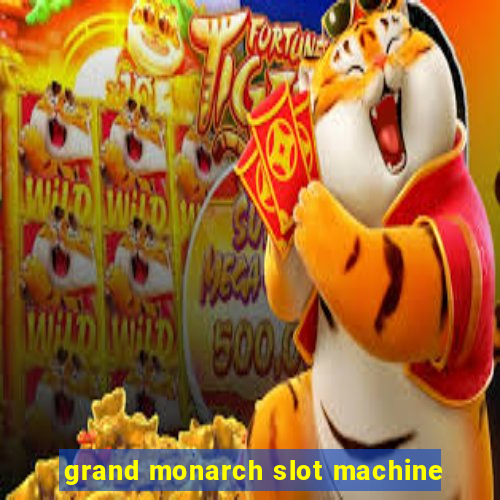 grand monarch slot machine