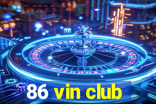 86 vin club