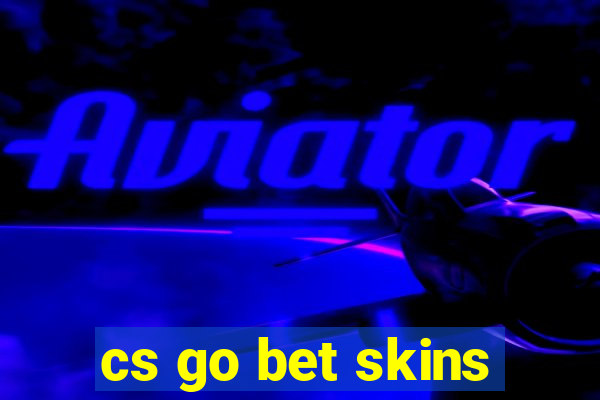 cs go bet skins