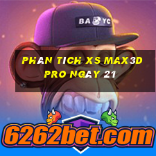 Phân tích xs Max3D Pro ngày 21