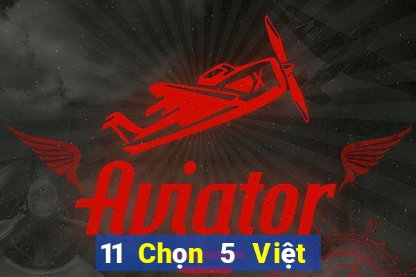 11 Chọn 5 Việt nam xổ số