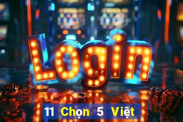 11 Chọn 5 Việt nam xổ số