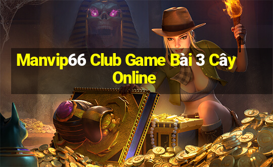 Manvip66 Club Game Bài 3 Cây Online