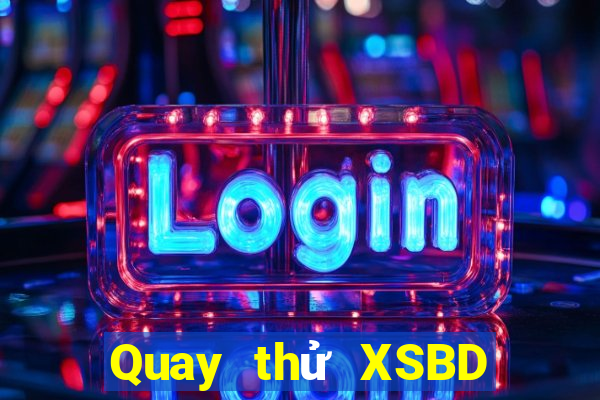 Quay thử XSBD ngày 24