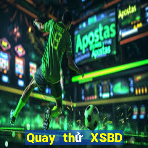 Quay thử XSBD ngày 24