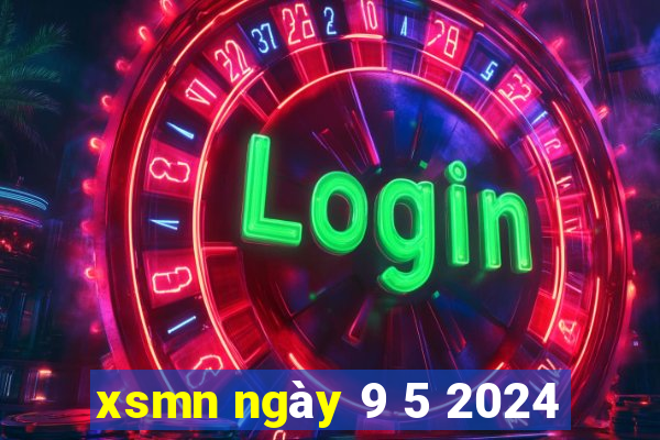 xsmn ngay 9 5 2024