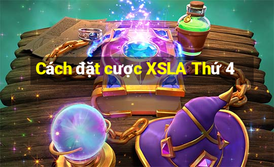 Cách đặt cược XSLA Thứ 4