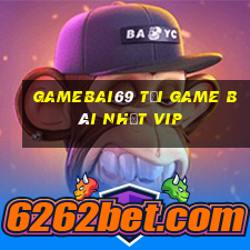 Gamebai69 Tải Game Bài Nhất Vip