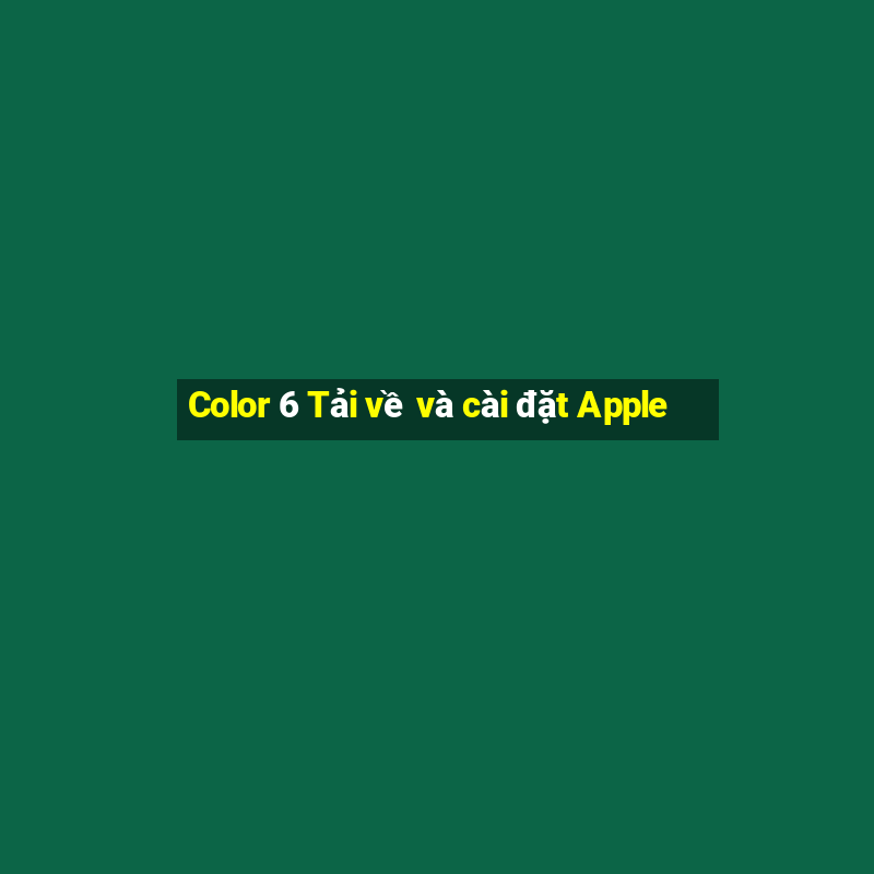 Color 6 Tải về và cài đặt Apple