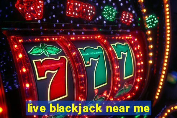 live blackjack near me