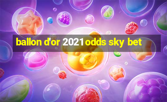 ballon d'or 2021 odds sky bet