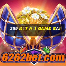 359 kết nối game bài