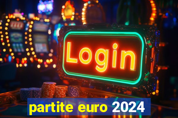 partite euro 2024