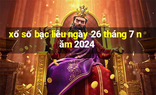 xổ số bạc liêu ngày 26 tháng 7 năm 2024