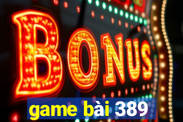 game bài 389