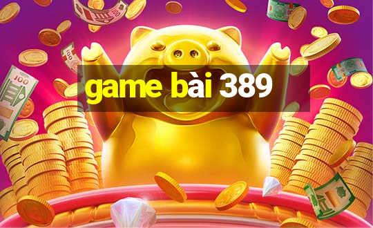 game bài 389