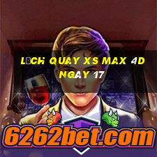 Lịch quay XS Max 4D ngày 17