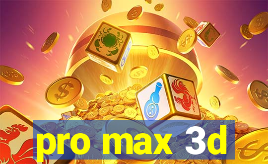 pro max 3d