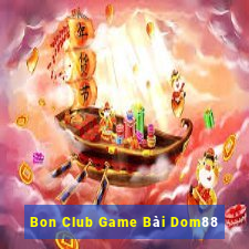 Bon Club Game Bài Dom88