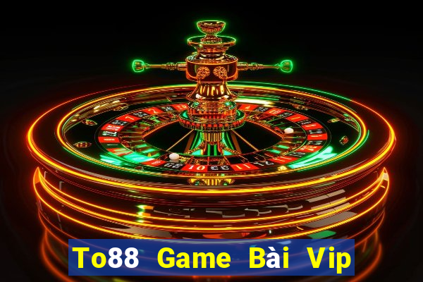 To88 Game Bài Vip Club Đổi Thưởng