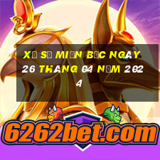 xổ số miền bắc ngày 26 tháng 04 năm 2024