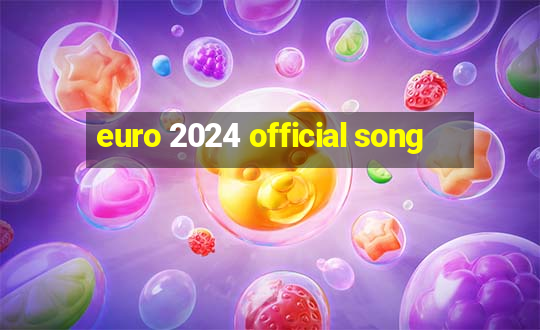 euro 2024 official song