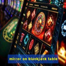 mirror on blackjack table