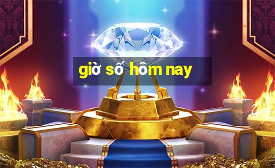 giờ số hôm nay