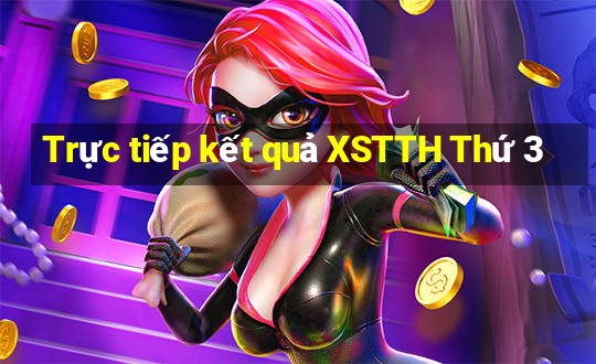 Trực tiếp kết quả XSTTH Thứ 3