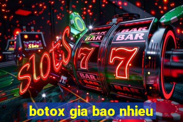 botox gia bao nhieu