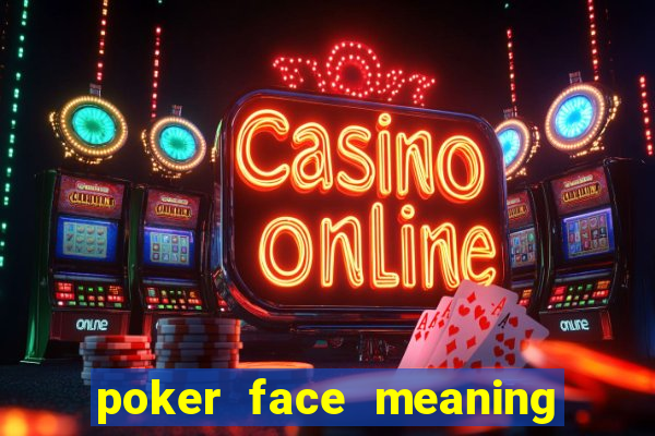 poker face meaning in punjabi