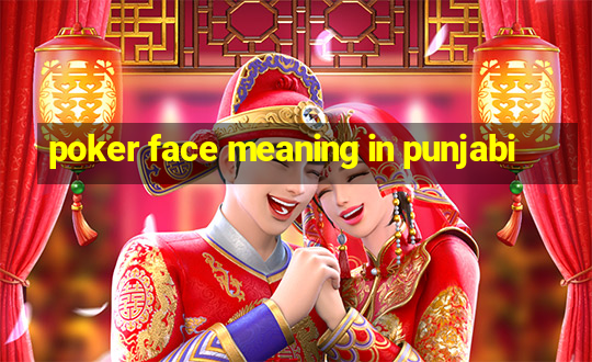 poker face meaning in punjabi