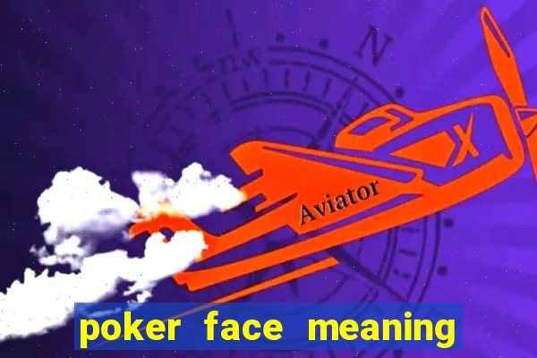 poker face meaning in punjabi