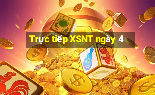 Trực tiếp XSNT ngày 4